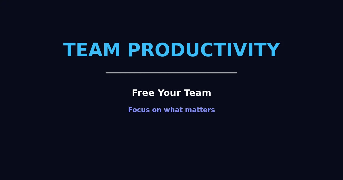 Team Productivity - Free Your Team