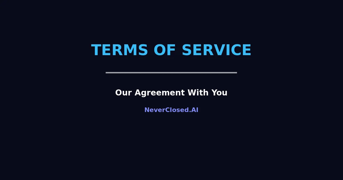 NeverClosed.AI Terms of Service